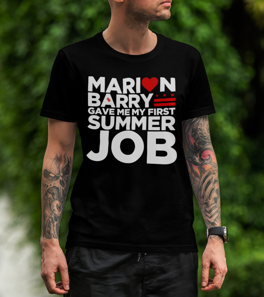 MARION BARRY GAVE ME MY FIRST SUMMER JOB HEART STARS STRIPES T-Shirt