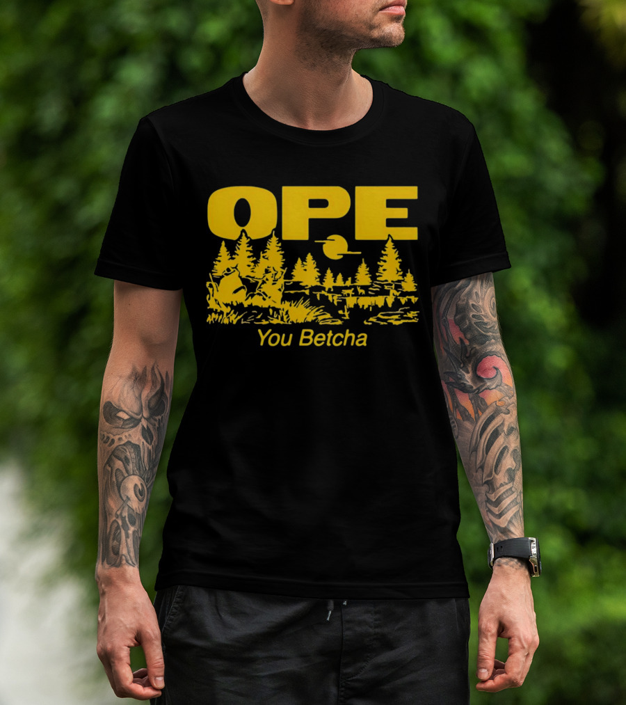 Ope You Betcha Forest Scene Sun And Trees T-Shirt
