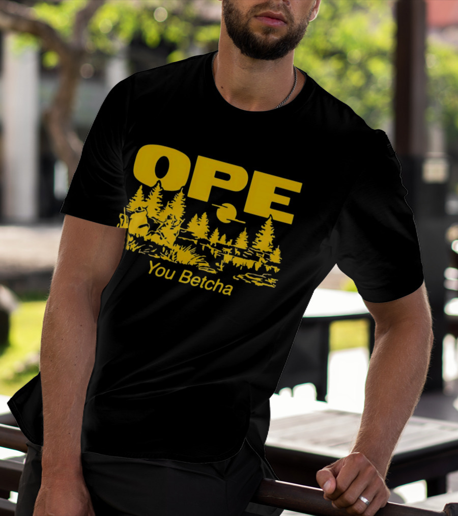 Ope You Betcha Forest Scene Sun And Trees T-Shirt