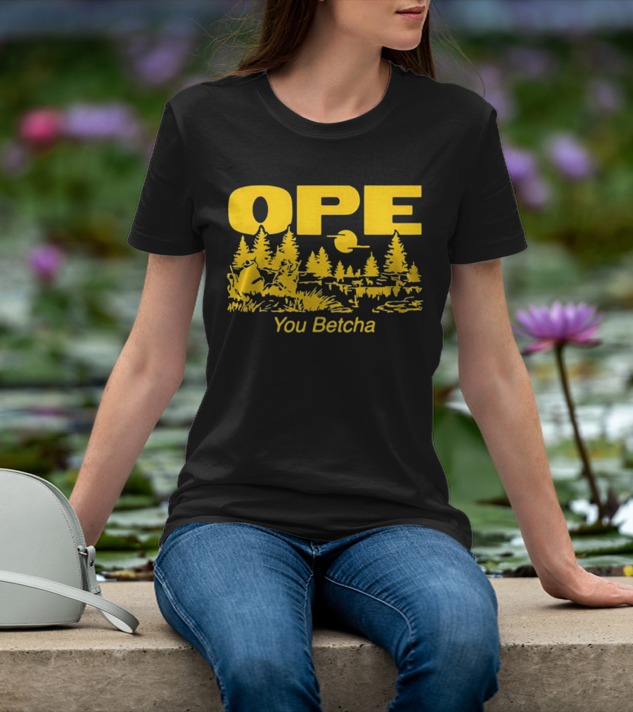 Ope You Betcha Forest Scene Sun And Trees T-Shirt