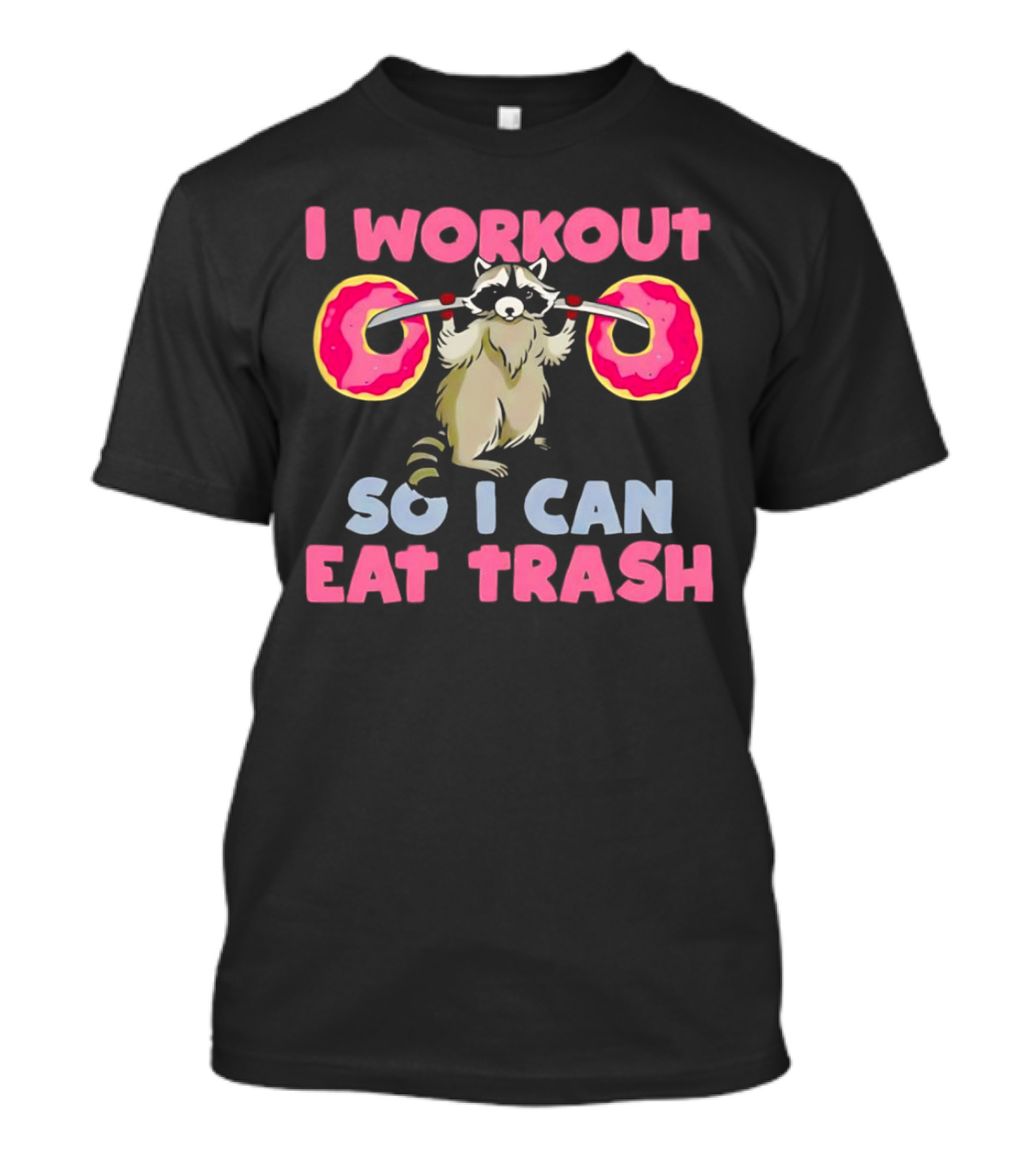 Raccoon I Workout Donuts Eat Trash T-Shirt
