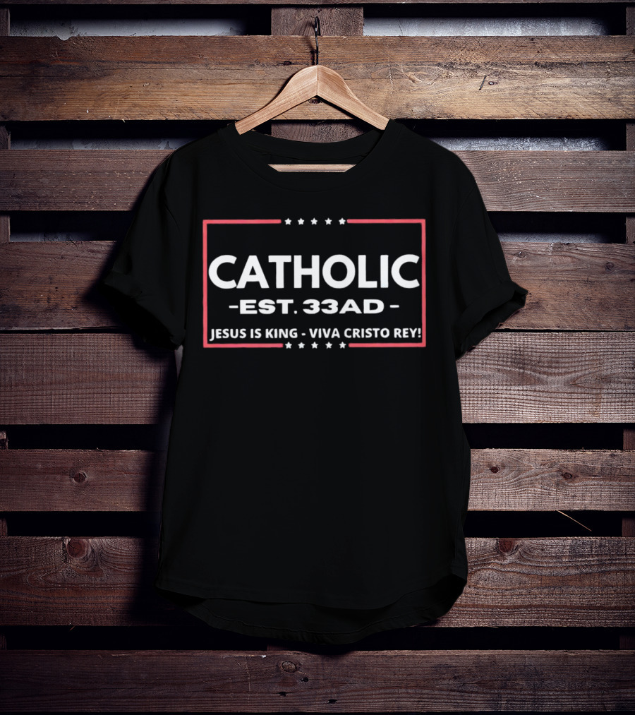 CATHOLIC EST 33 AD JESUS IS KING VIVA CRISTO REY T-Shirt