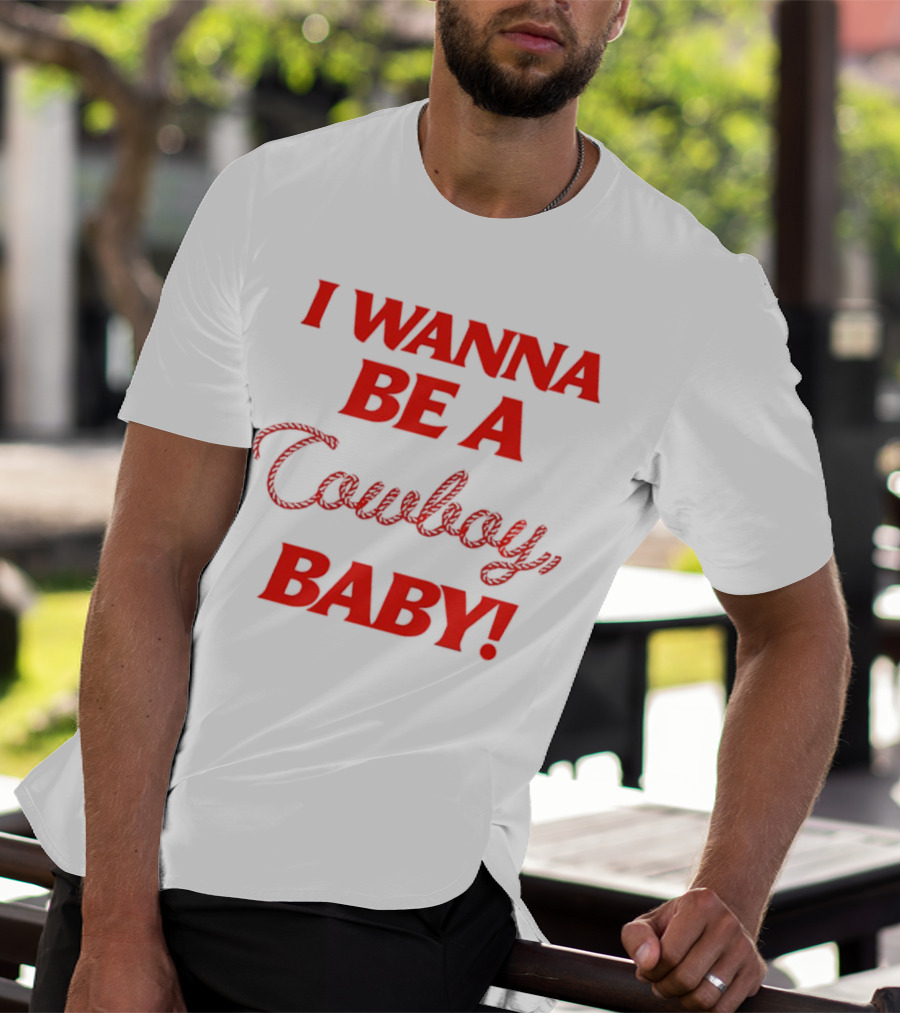 I Wanna Be A Cowboy Baby Kid Rock Lyric T-Shirt