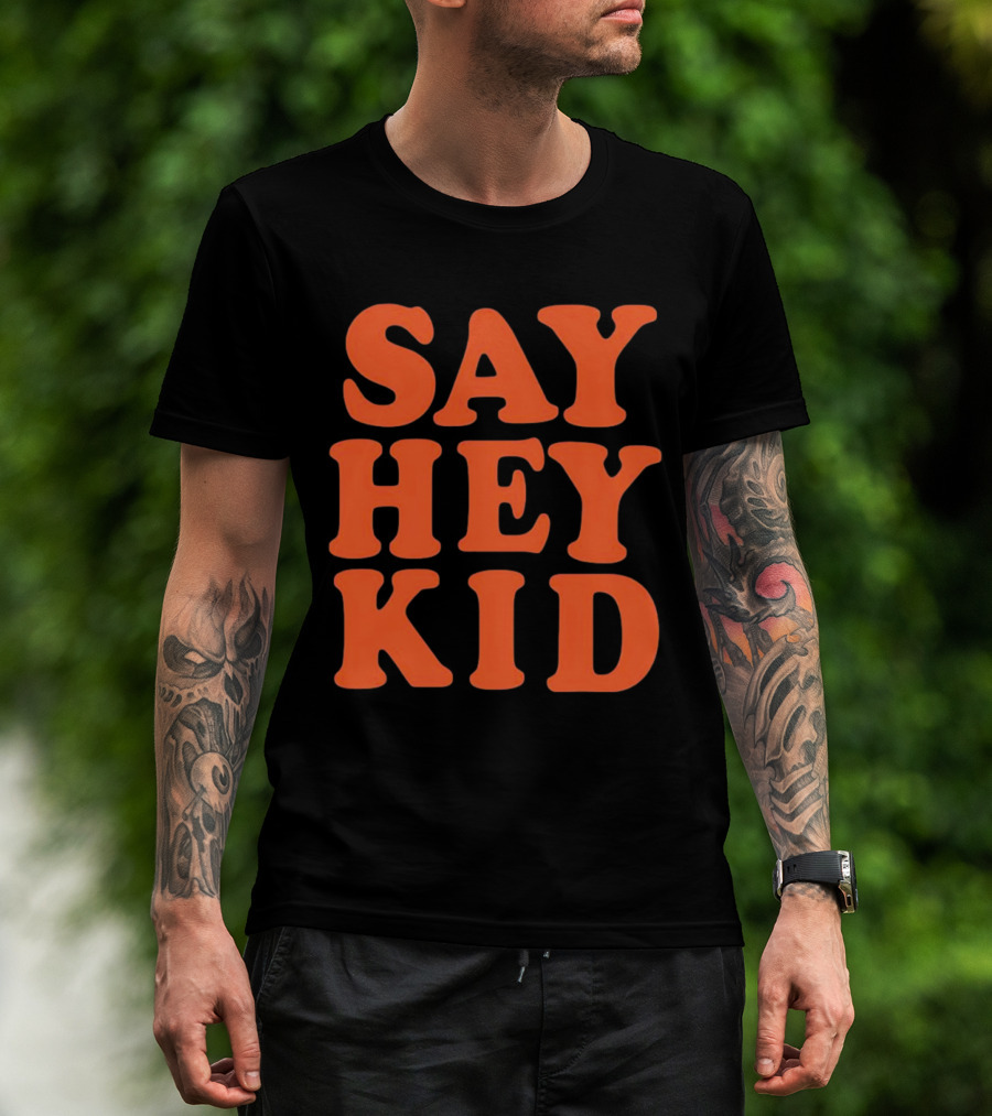 Say Hey Kid San Francisco Baseball Legend T-Shirt