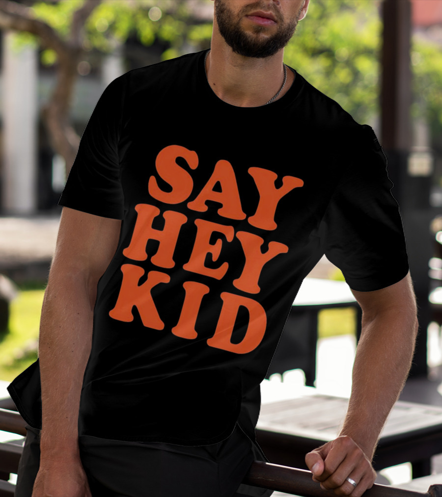 Say Hey Kid San Francisco Baseball Legend T-Shirt
