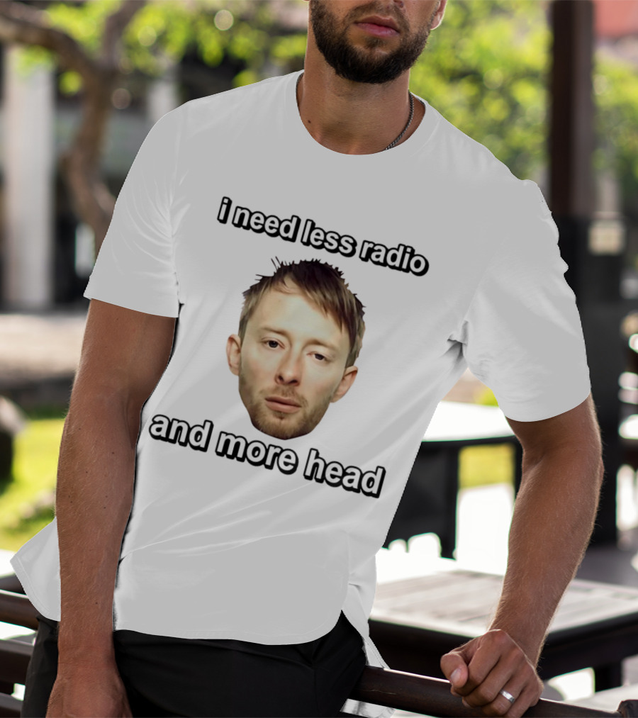 I Need Less Radio And More Head Thom Yorke Face T-Shirt