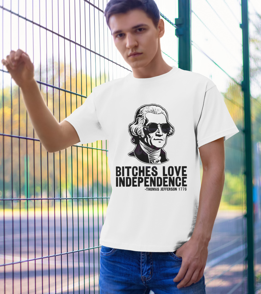 Bitches Love Independence Thomas Jefferson 1776 Sunglasses T-Shirt