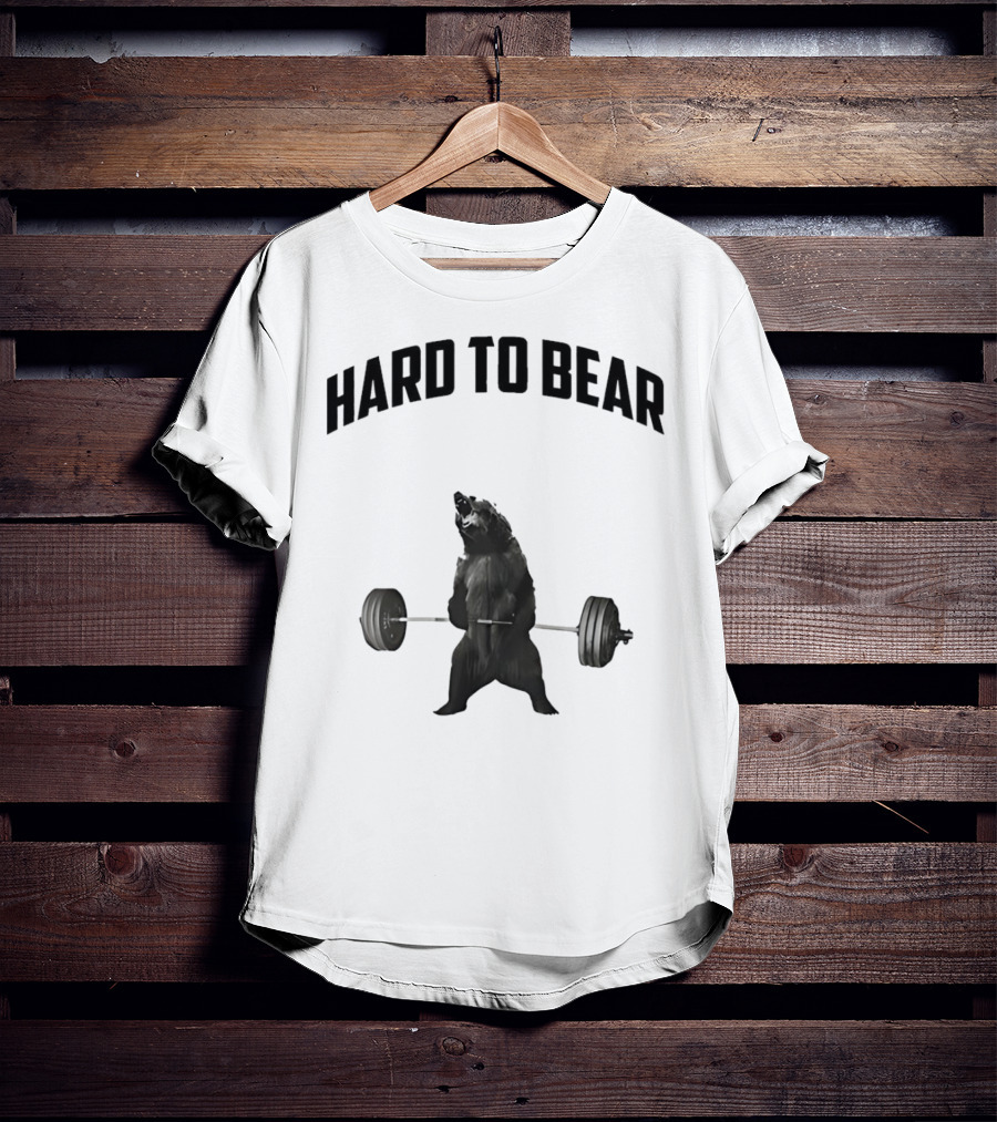 Hard To Bear Weightlifting Gym Bear T-Shirt