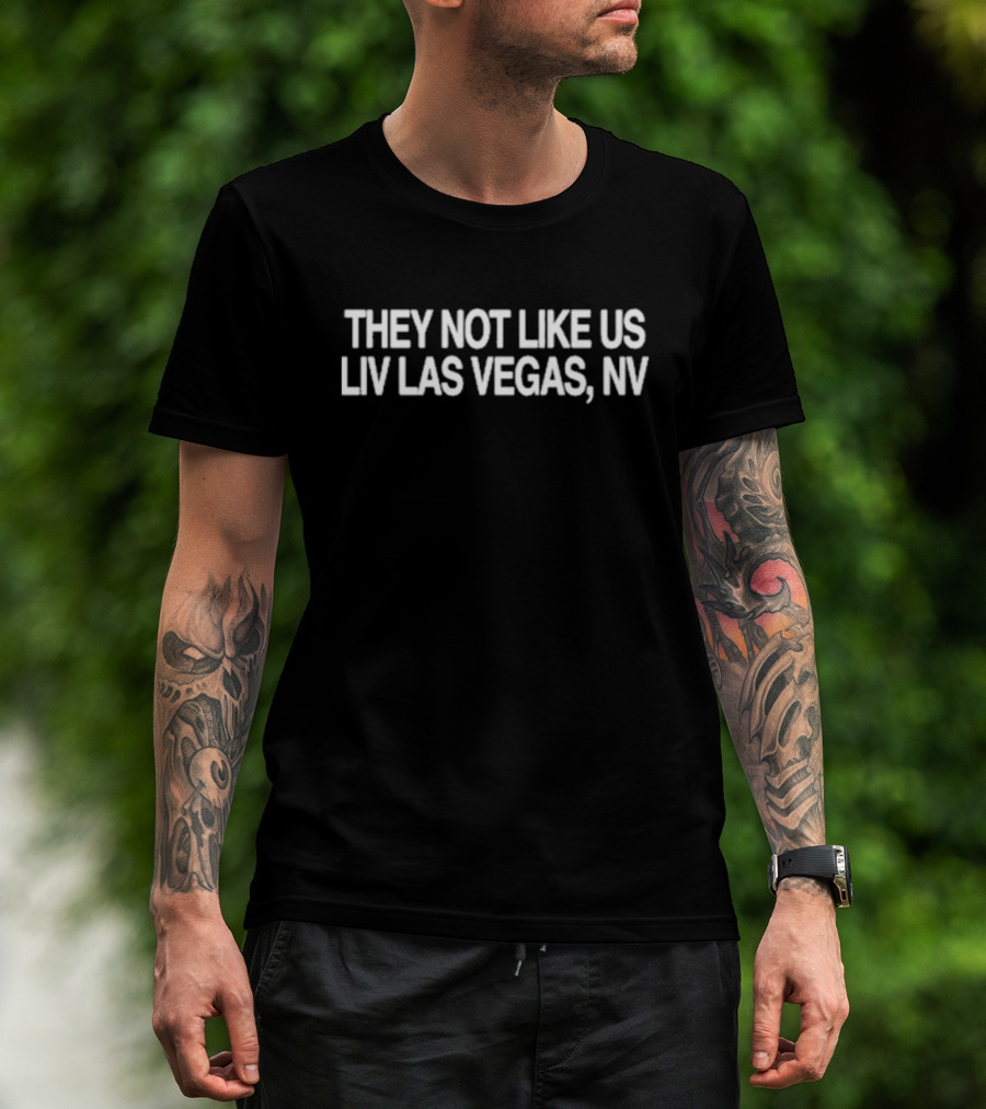 They Not Like Us LIV Las Vegas Nevada T-Shirt