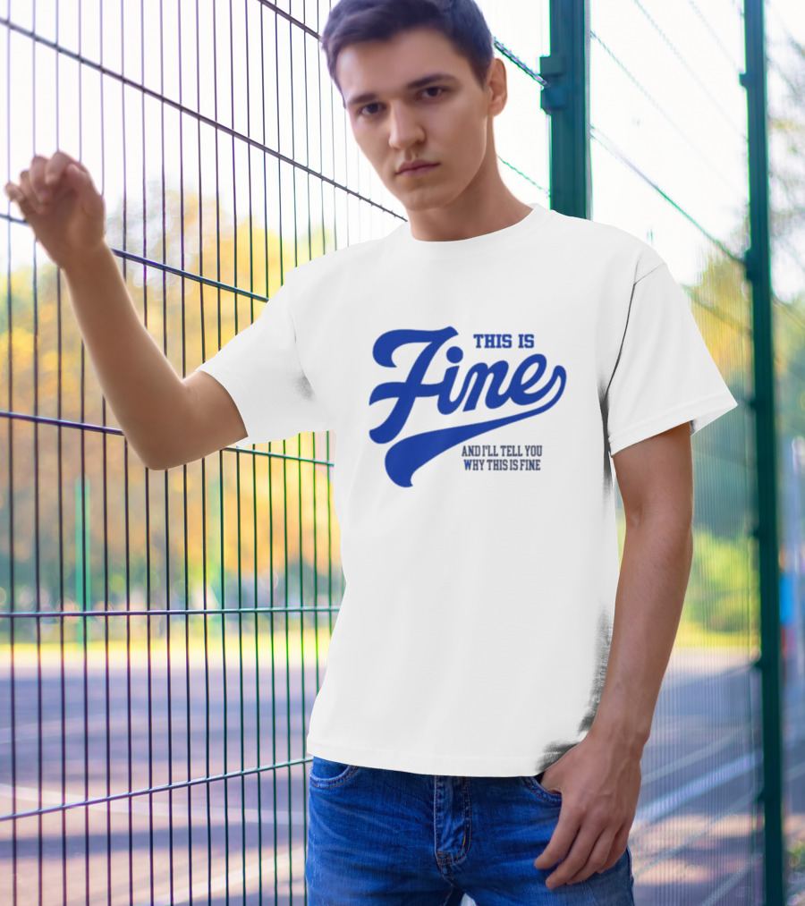 This Is Fine And I'll Tell You Why This Is Fine Blue Retro Script T-Shirt