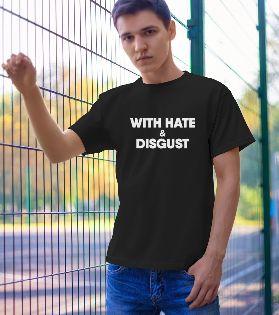 With Hate And Disgust Tom Ward T-Shirt