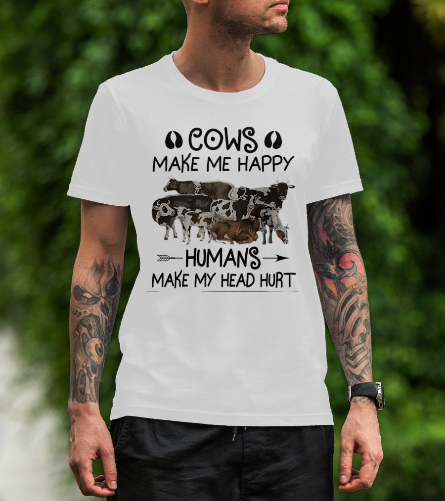 Cows Make Me Happy Humans Make My Head Hurt With Cow Images T-Shirt