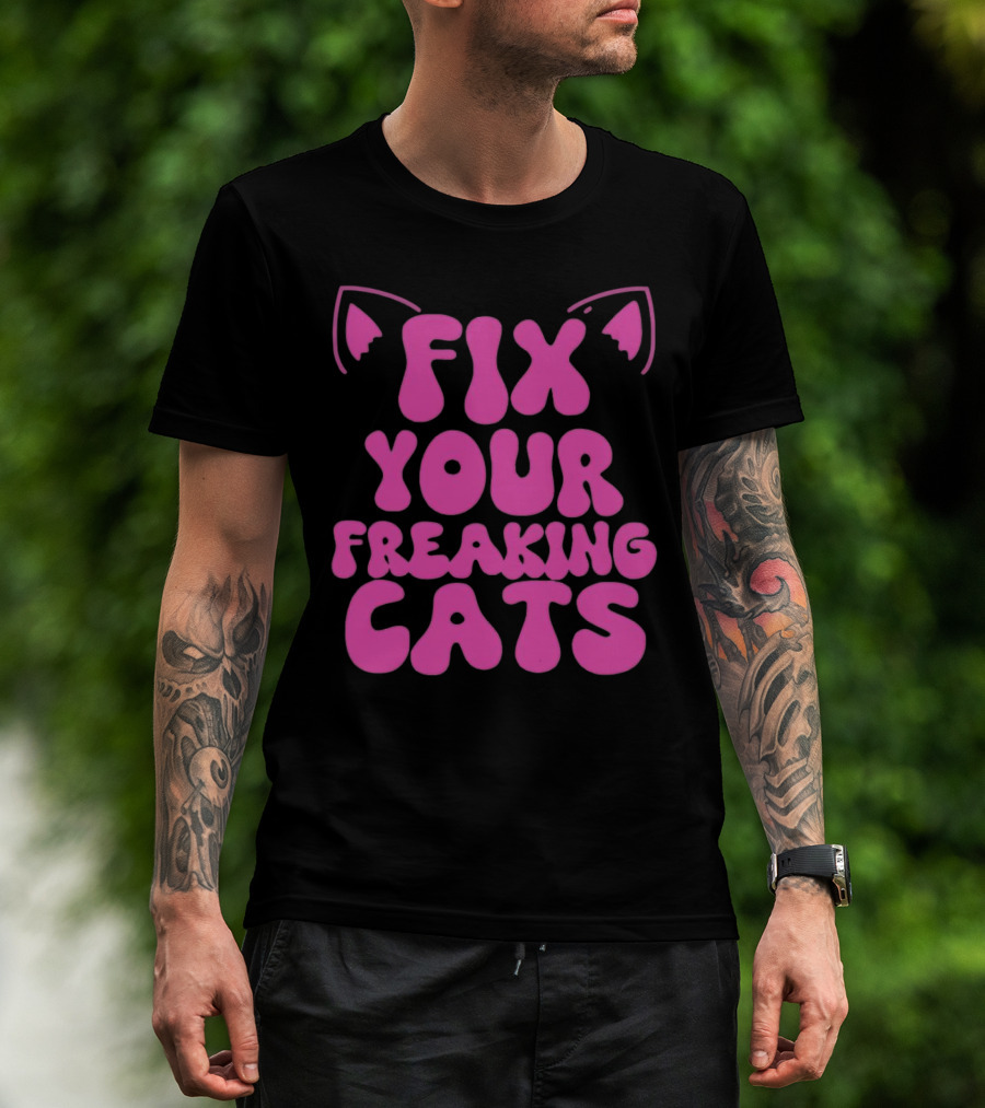 Fix Your Freaking Cats Pink Text With Cat Ears T-Shirt