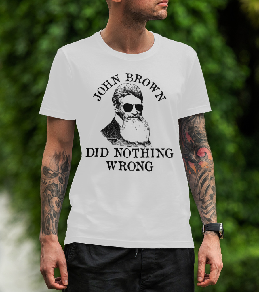 John Brown Did Nothing Wrong Sunglasses T-Shirt