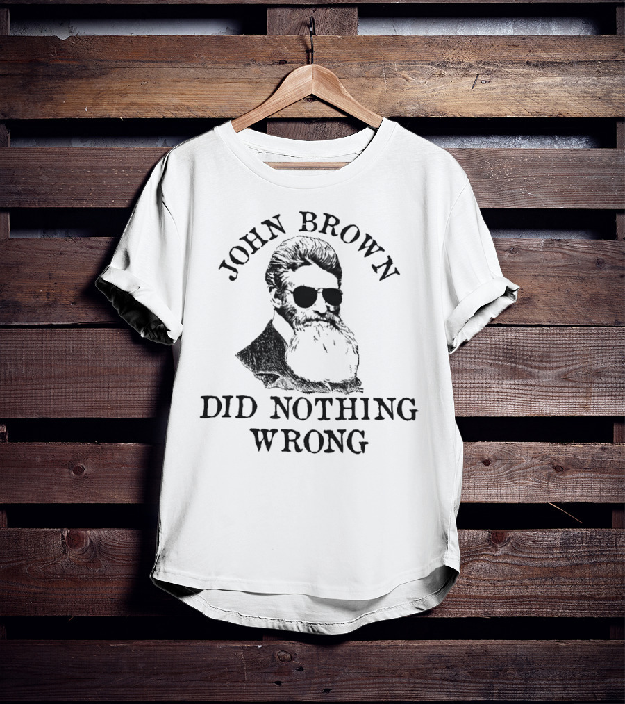 John Brown Did Nothing Wrong Sunglasses T-Shirt