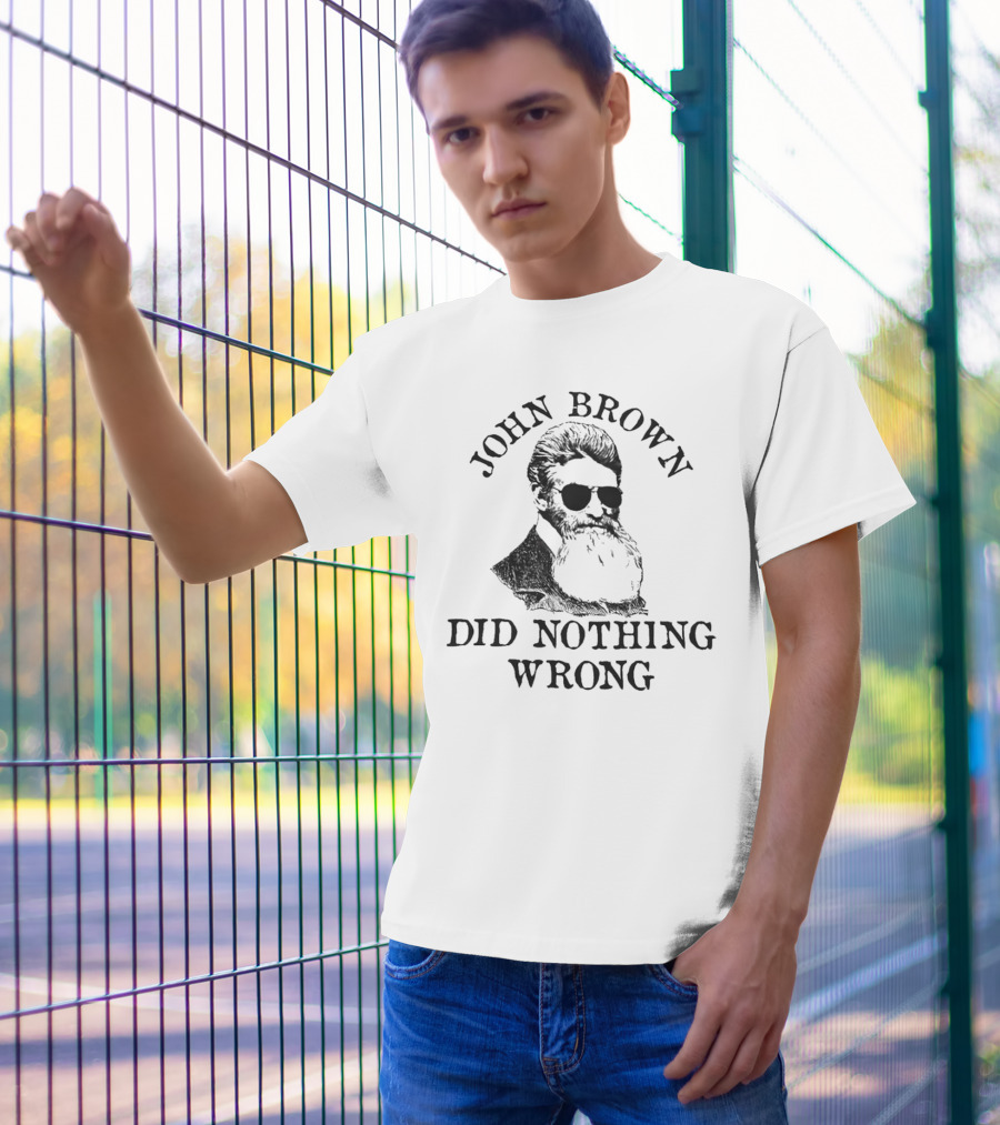John Brown Did Nothing Wrong Sunglasses T-Shirt