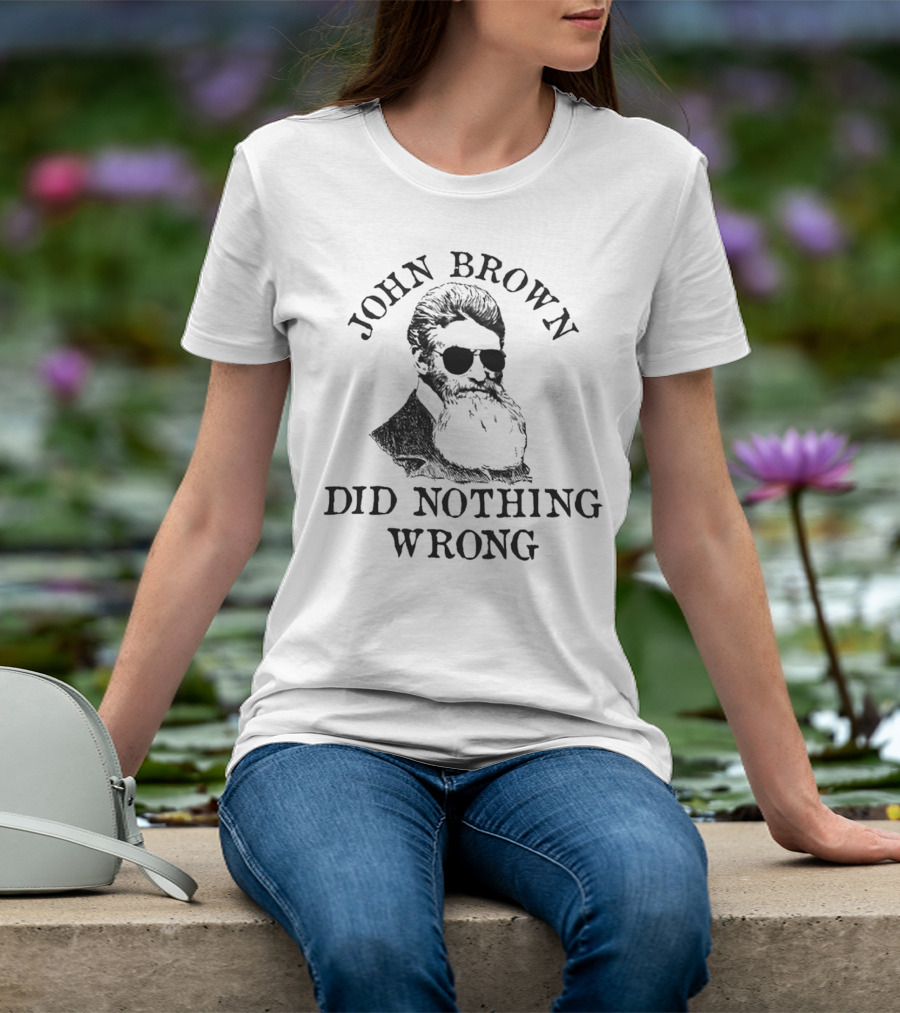 John Brown Did Nothing Wrong Sunglasses T-Shirt