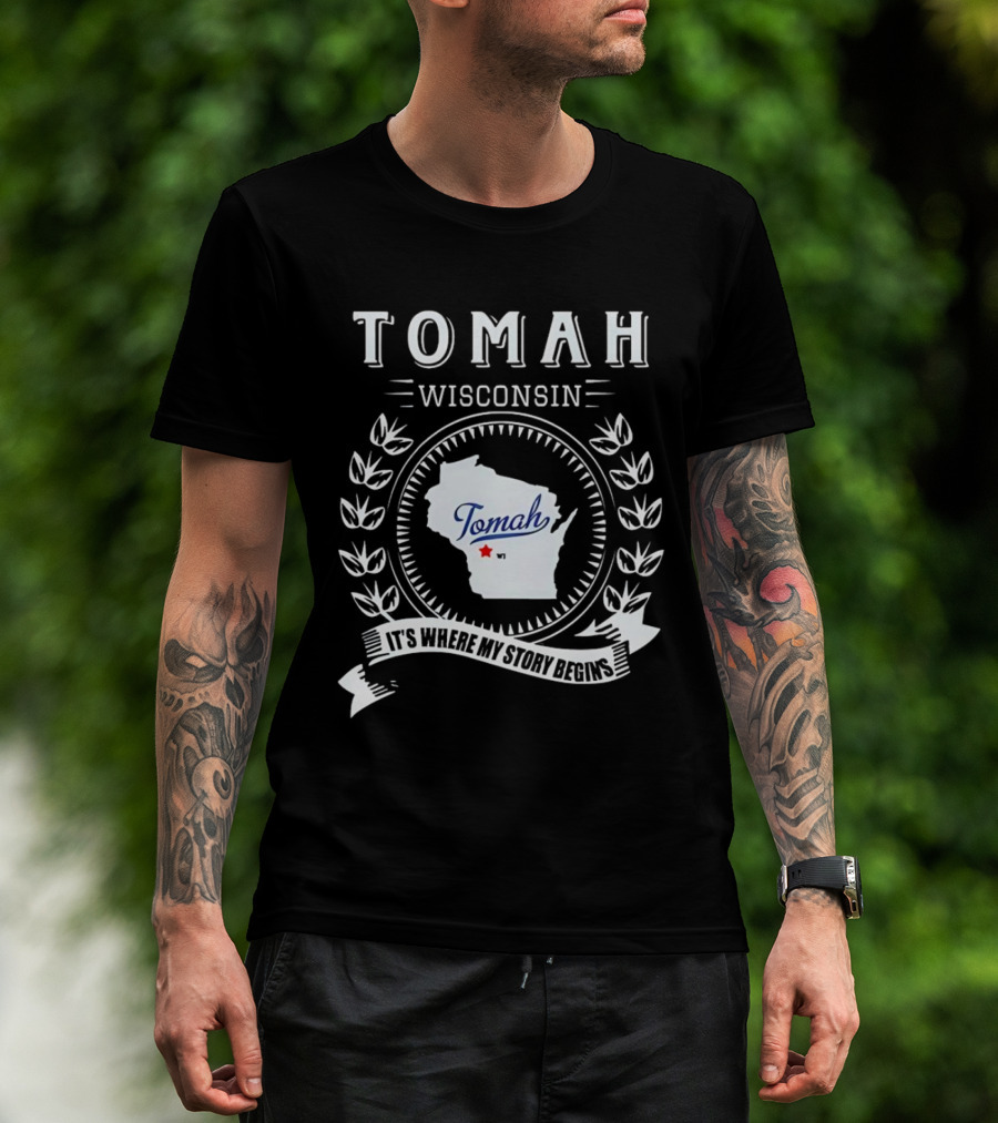 Tomah Wisconsin Map With It's Where My Story Begins Text And Laurel Wreath T-Shirt