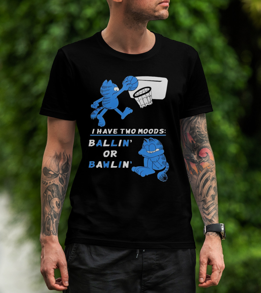 I Have Two Moods: Ballin' Or Bawlin' Garfield Playing Basketball And Crying T-Shirt