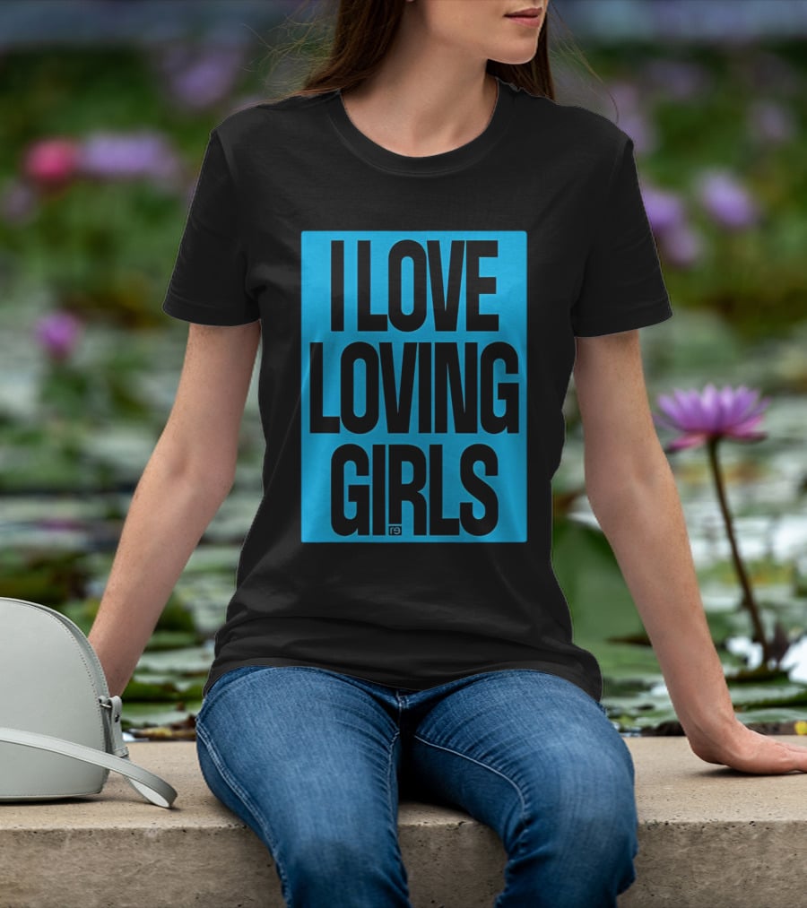 I Love Loving Girls R9 T-Shirt