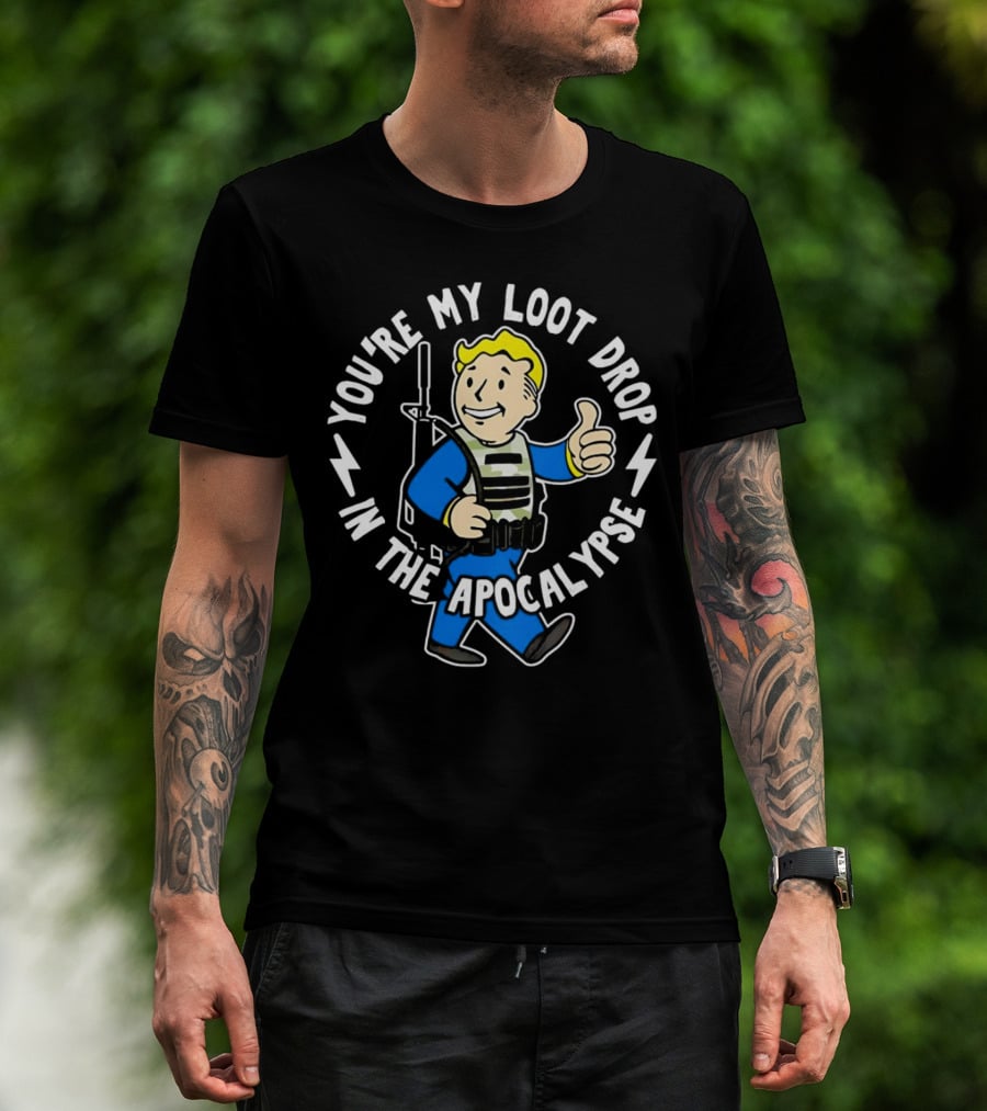 Fallout You're My Loot Drop In The Apocalypse Vault Boy Thumbs Up T-Shirt