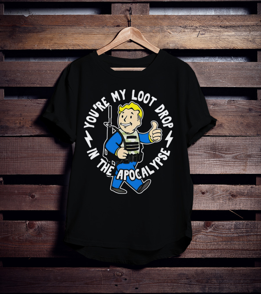 Fallout You're My Loot Drop In The Apocalypse Vault Boy Thumbs Up T-Shirt