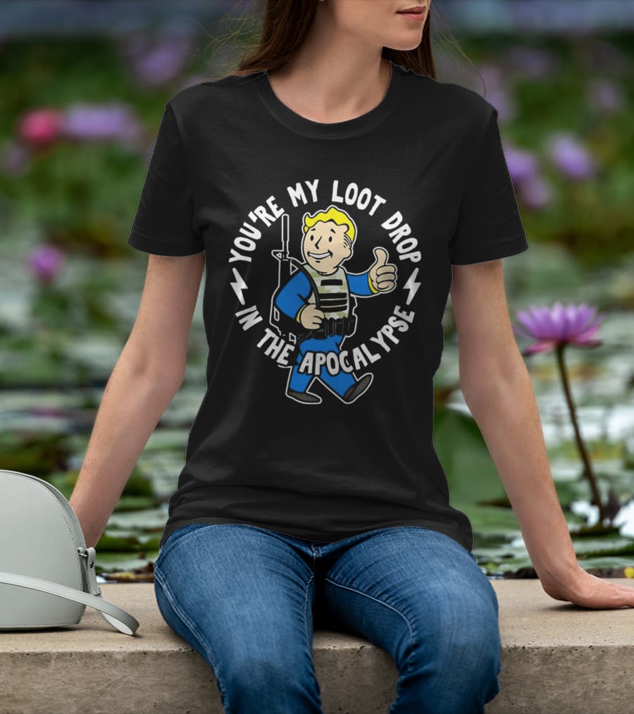 Fallout You're My Loot Drop In The Apocalypse Vault Boy Thumbs Up T-Shirt
