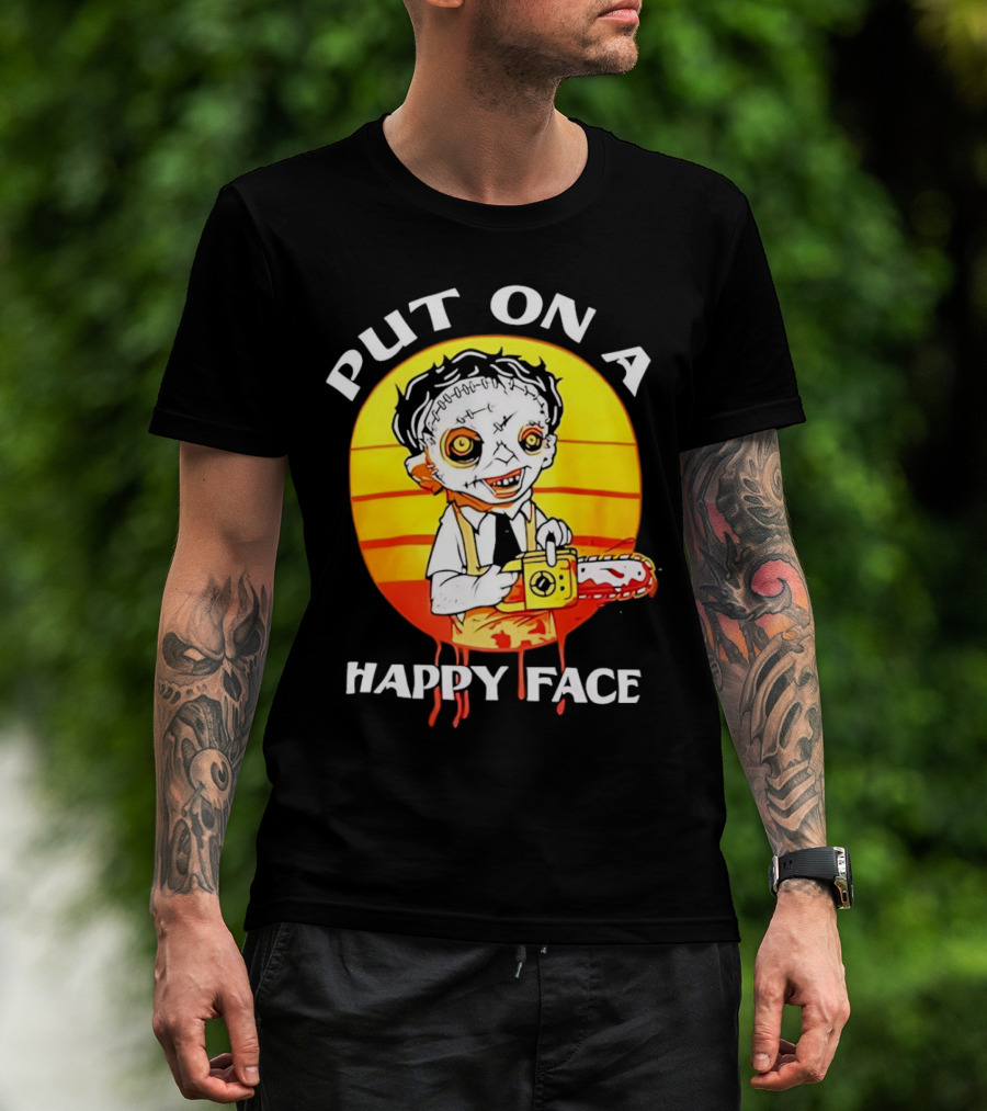 Leatherface Put On A Happy Face Chainsaw Horror T-Shirt