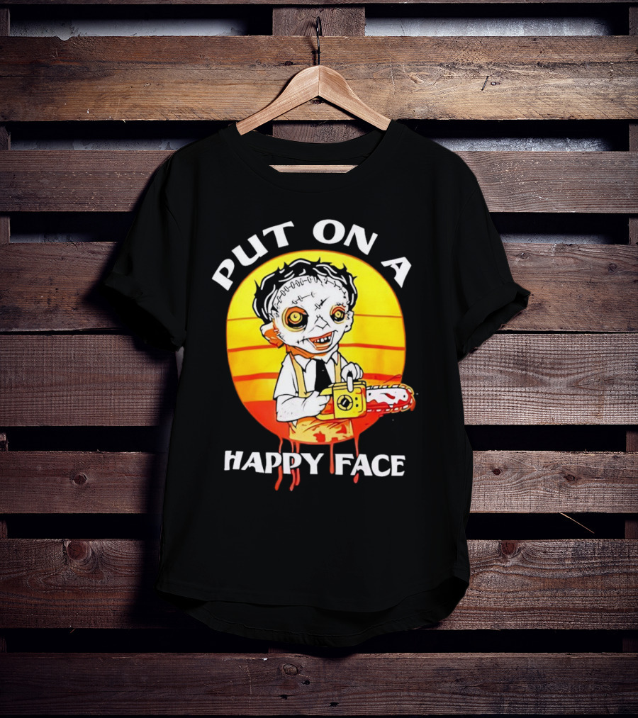 Leatherface Put On A Happy Face Chainsaw Horror T-Shirt