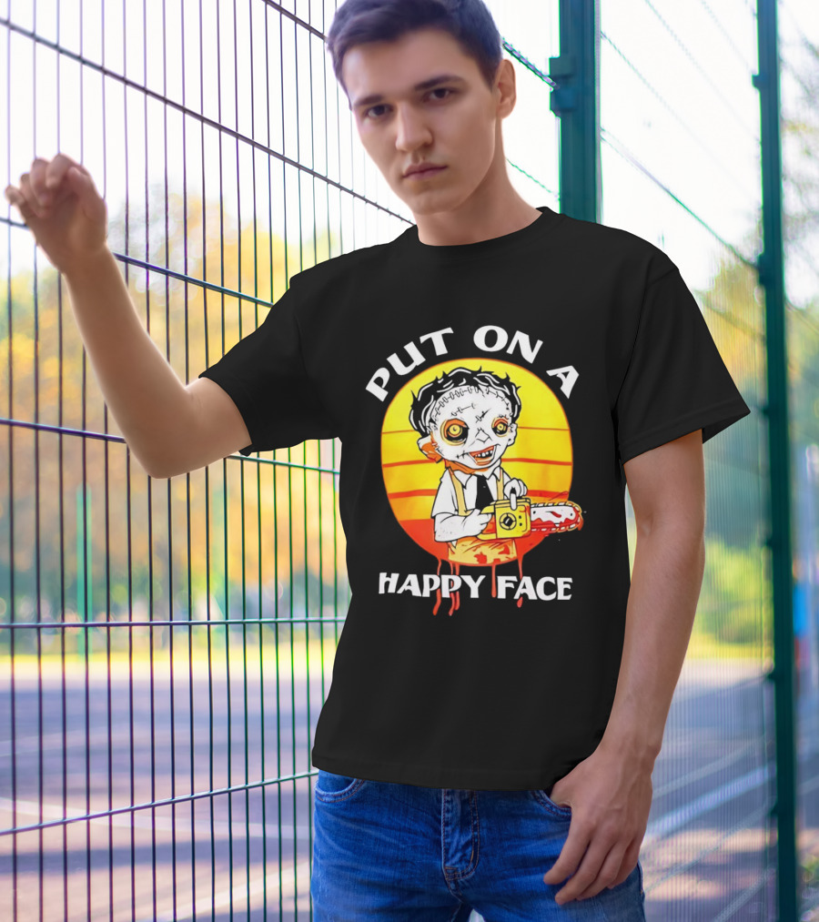 Leatherface Put On A Happy Face Chainsaw Horror T-Shirt