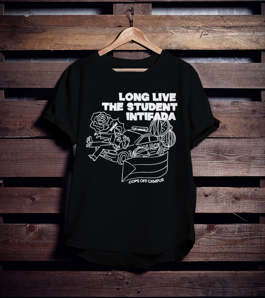 Long Live The Student Intifada Cops Off Campus Police Car Roses And Football Helmet T-Shirt