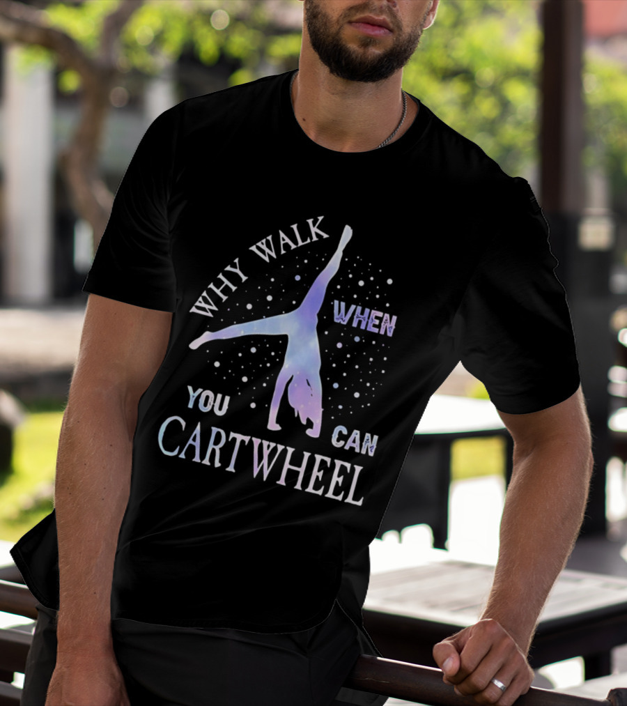 Why Walk When You Can Cartwheel Gymnastics Silhouette With Stars T-Shirt