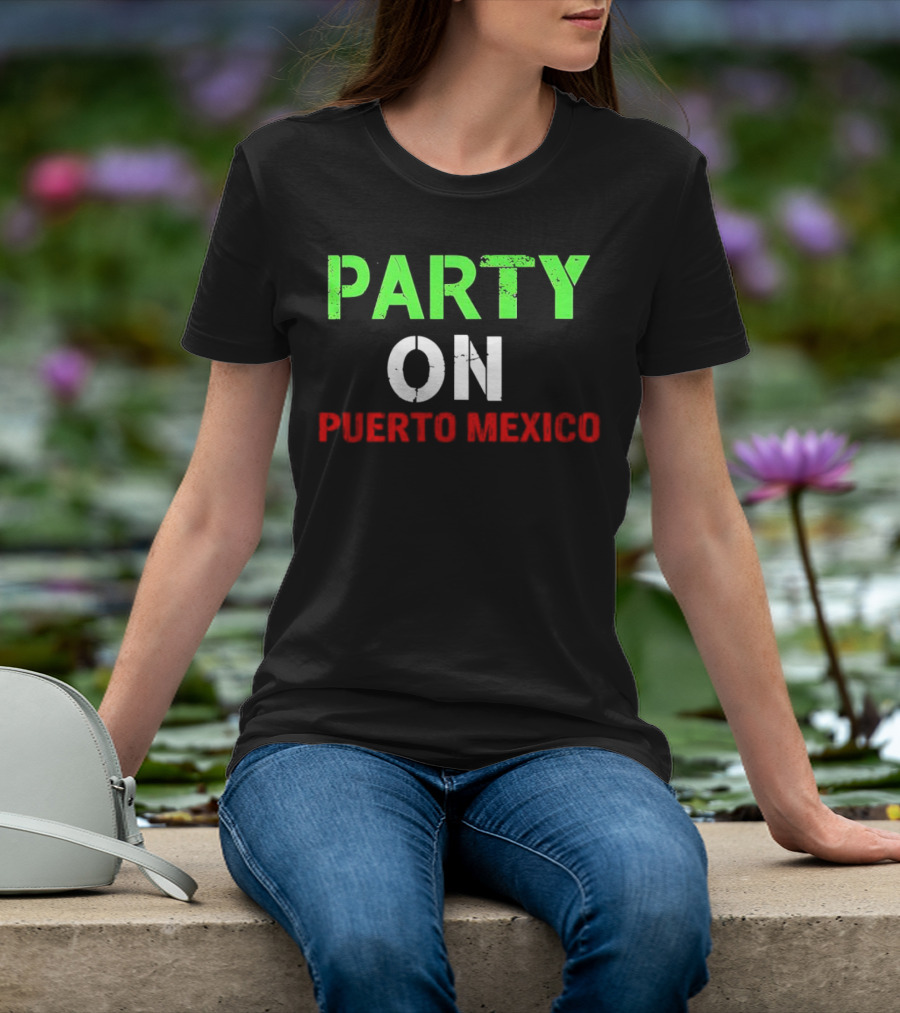PARTY ON PUERTO MEXICO T-Shirt
