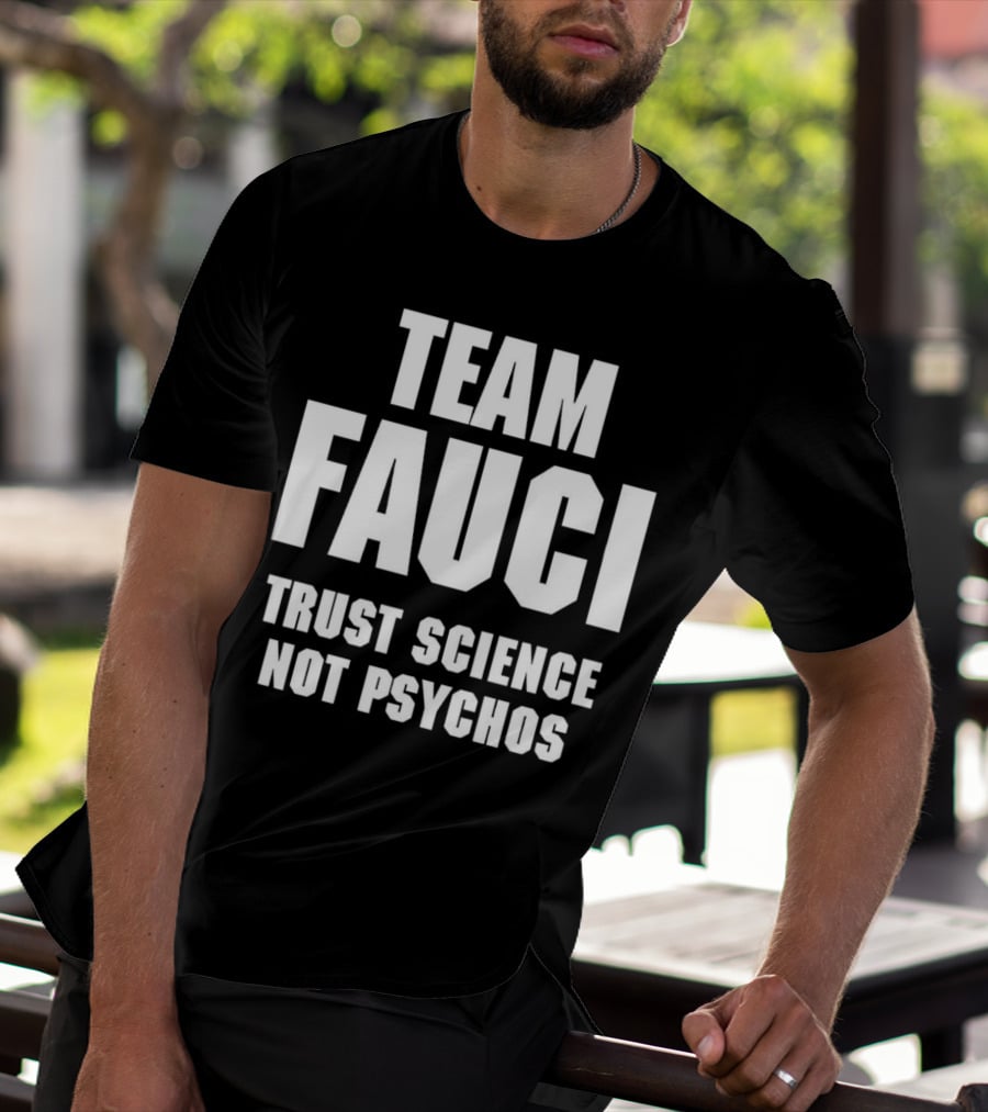 Team Fauci Trust Science Not Psychos Awareness T-Shirt