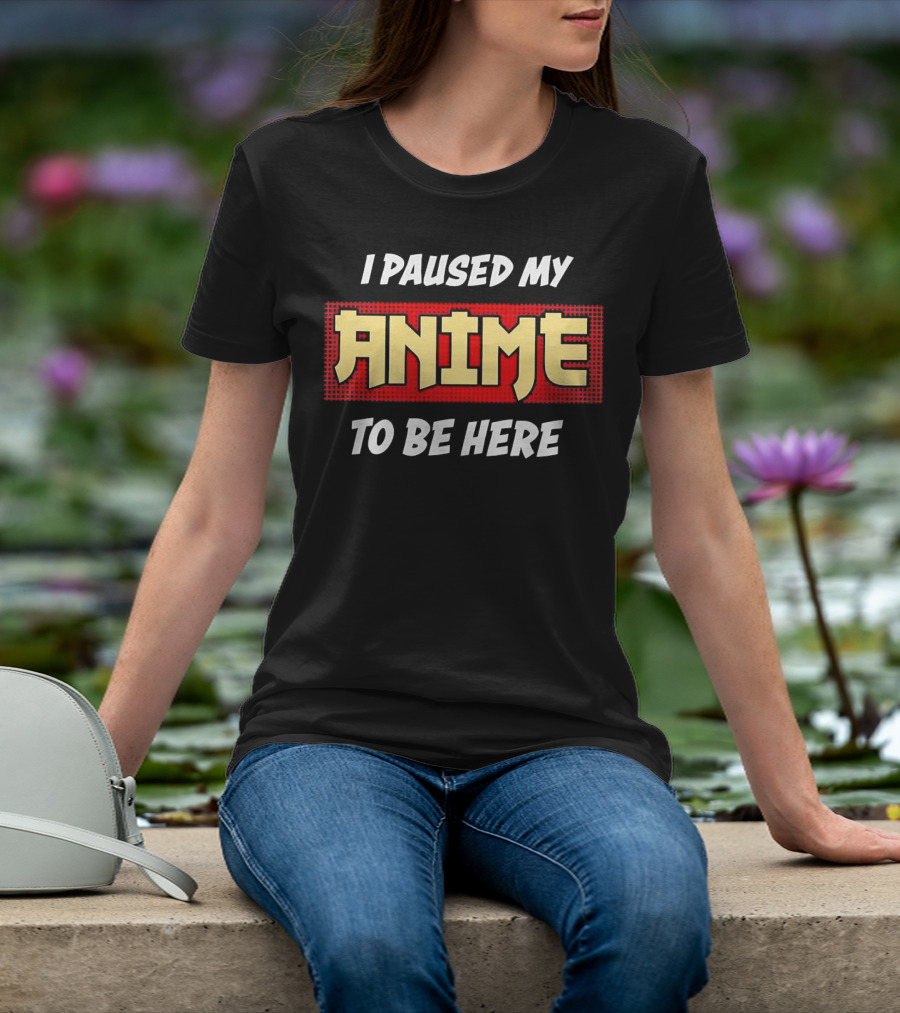 I Paused My Anime To Be Here Comic Style Retro Pop Culture T-Shirt