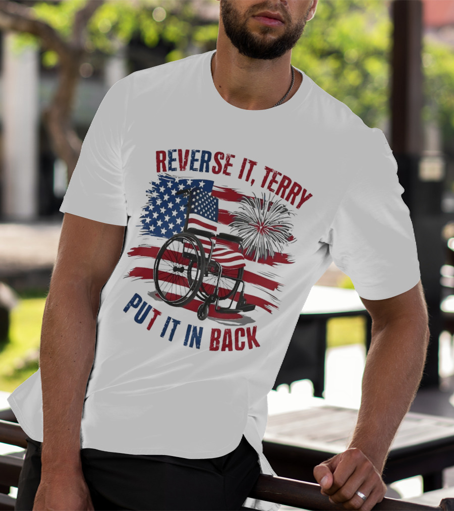 Reverse It Terry Put It In Back USA Flag Fireworks Wheelchair T-Shirt