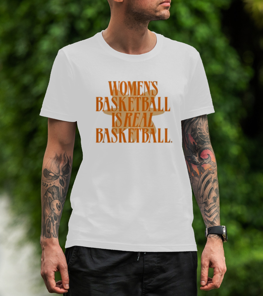 WOMEN'S BASKETBALL IS REAL BASKETBALL T-Shirt