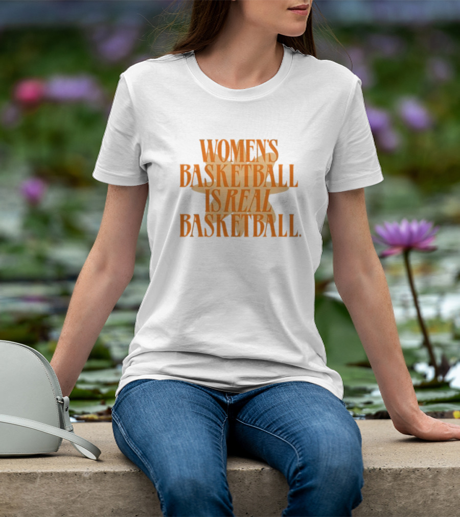 WOMEN'S BASKETBALL IS REAL BASKETBALL T-Shirt