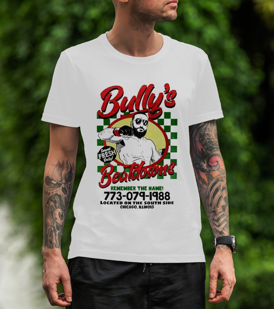 Bully’s Beatdowns Served Fresh Daily Remember The Name Chicago Illinois T-Shirt