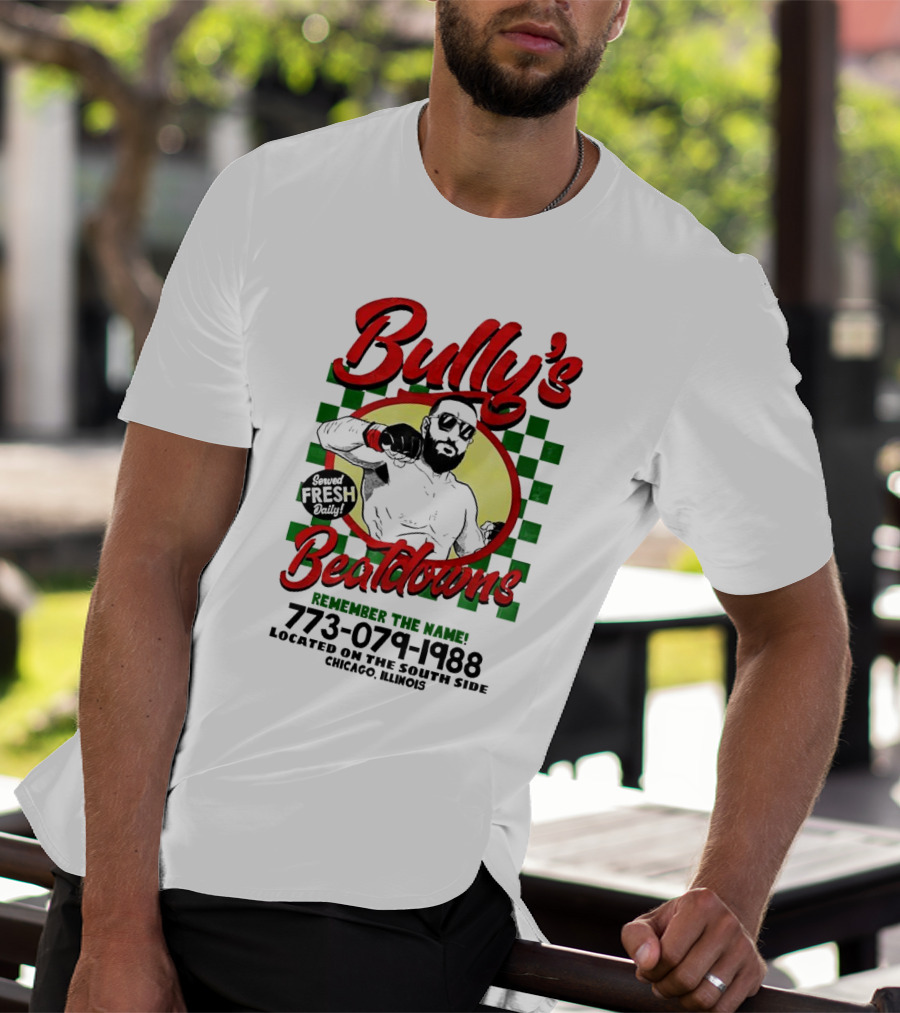 Bully’s Beatdowns Served Fresh Daily Remember The Name Chicago Illinois T-Shirt
