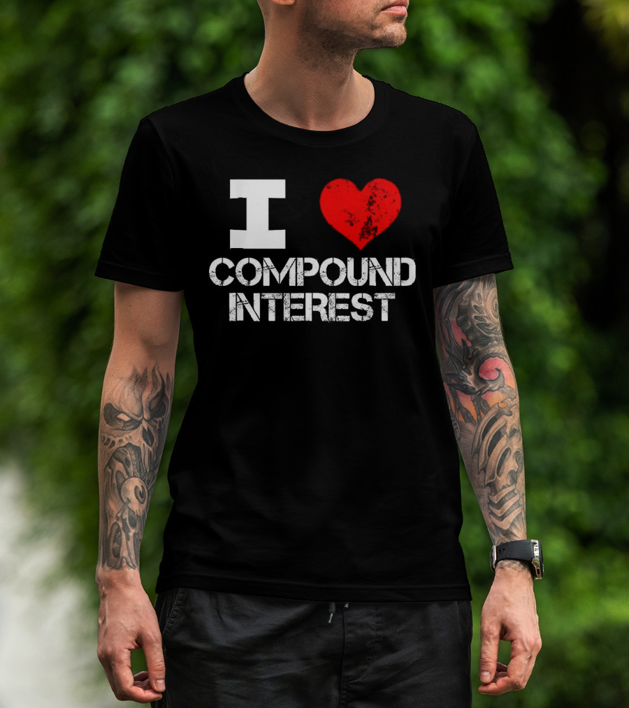 I Heart Love Compound Interest T-Shirt
