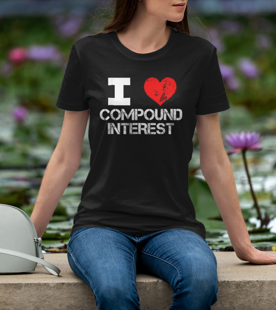 I Heart Love Compound Interest T-Shirt