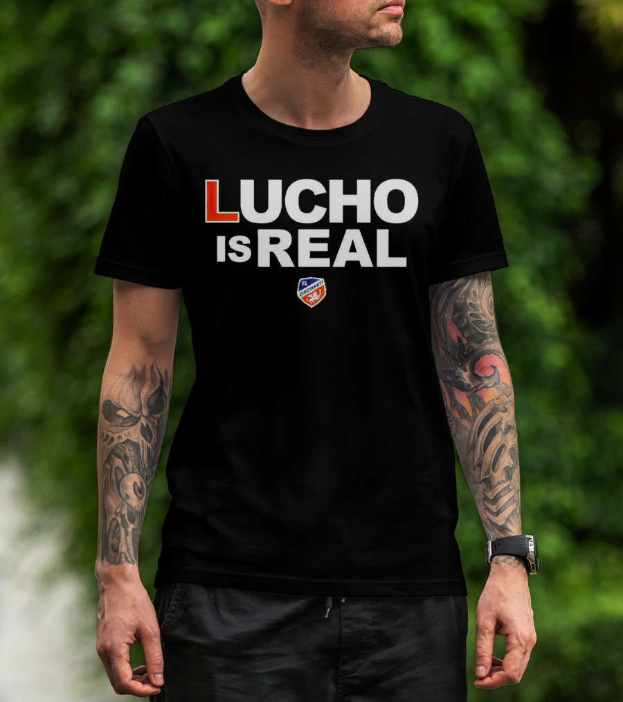 Lucho Is Real FC Cincinnati T-Shirt