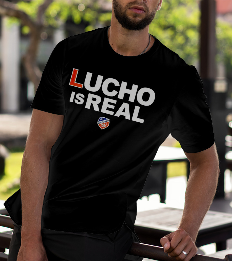 Lucho Is Real FC Cincinnati T-Shirt