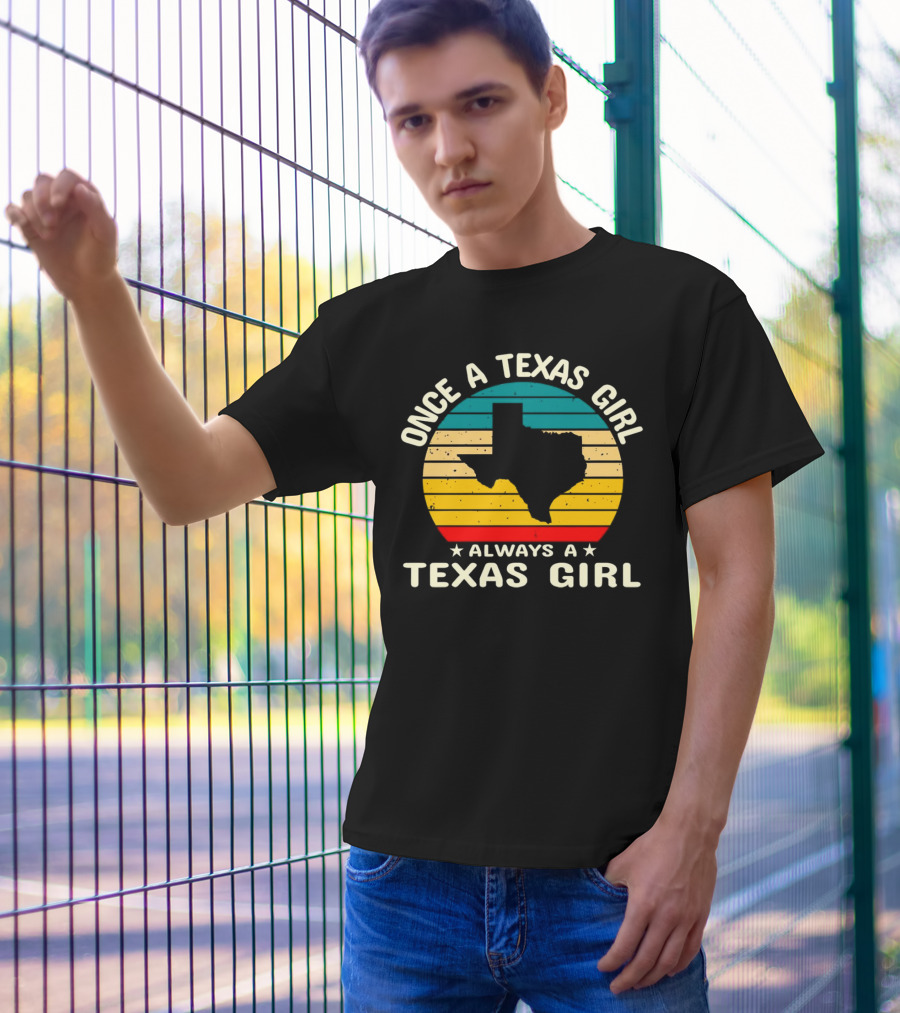 Once A Texas Girl Always A Texas Girl Retro Vintage Texas T-Shirt