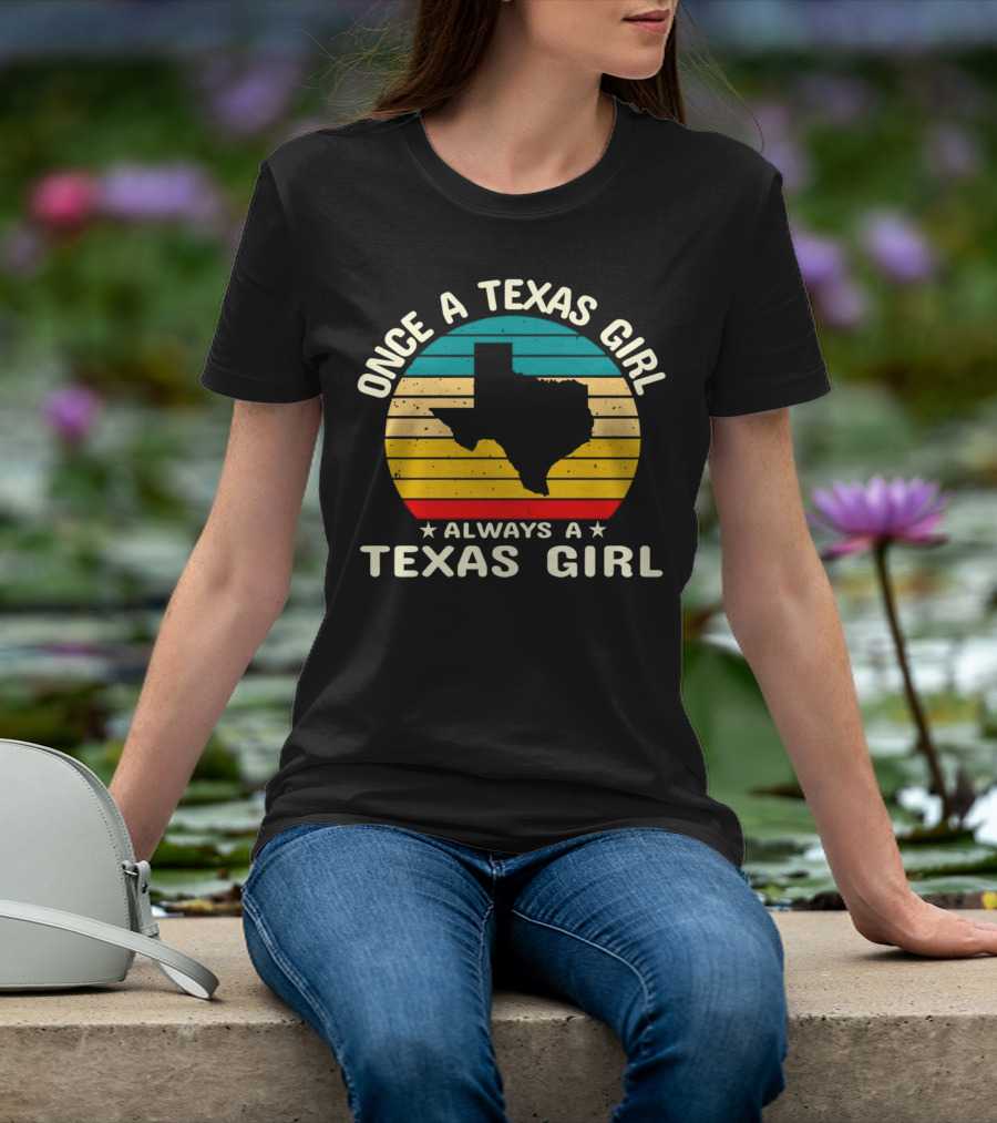 Once A Texas Girl Always A Texas Girl Retro Vintage Texas T-Shirt