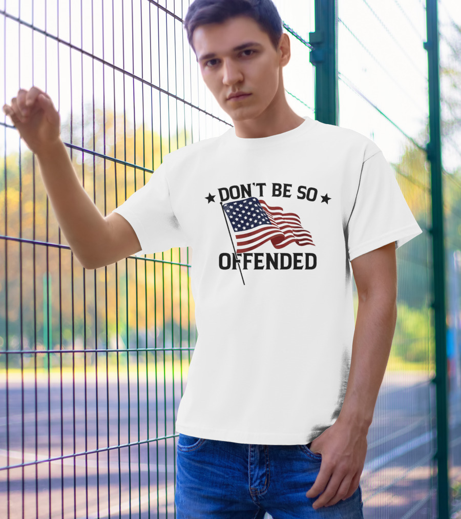 Don’t Be So Offended American Flag T-Shirt