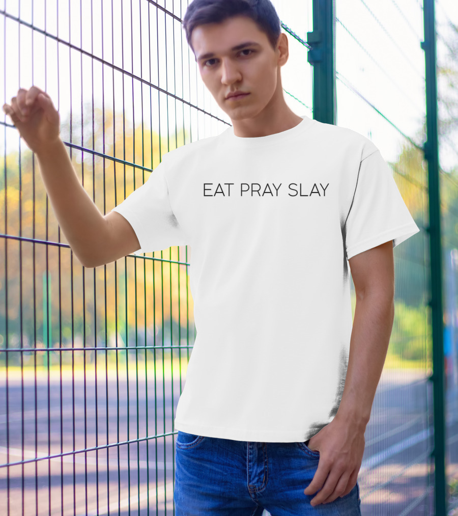 Eat Pray Slay T-Shirt