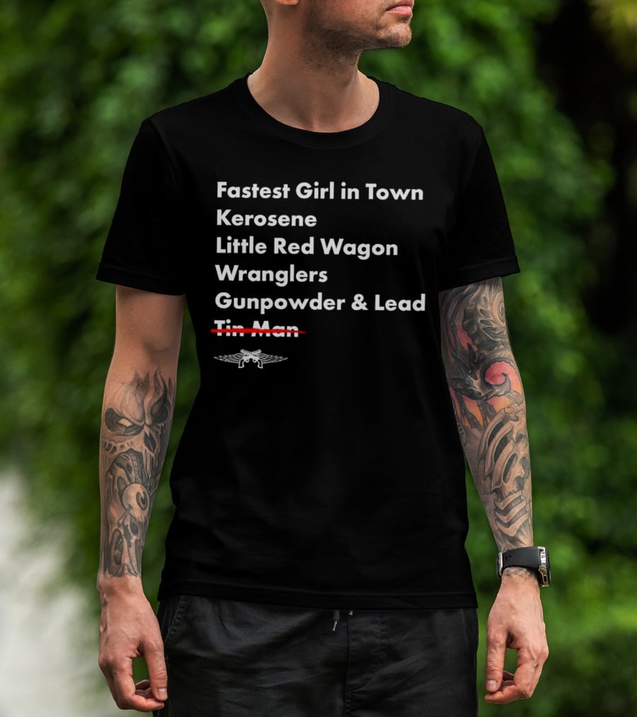 Fastest Girl In Town Kerosene Little Red Wagon Wranglers Gunpowder And Lead Tin Man T-Shirt