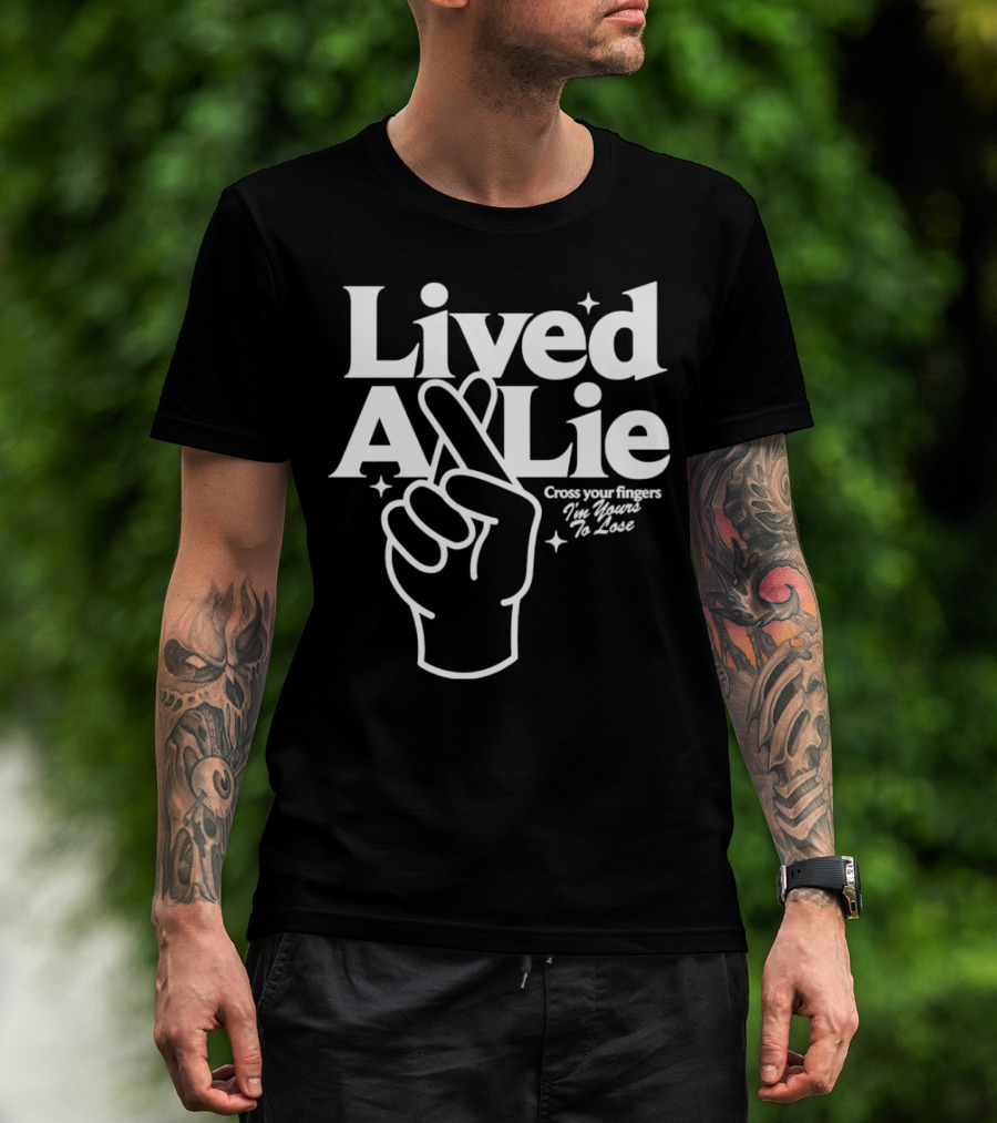 Lived A Lie Cross Your Fingers I'm Yours To Lose Hand T-Shirt